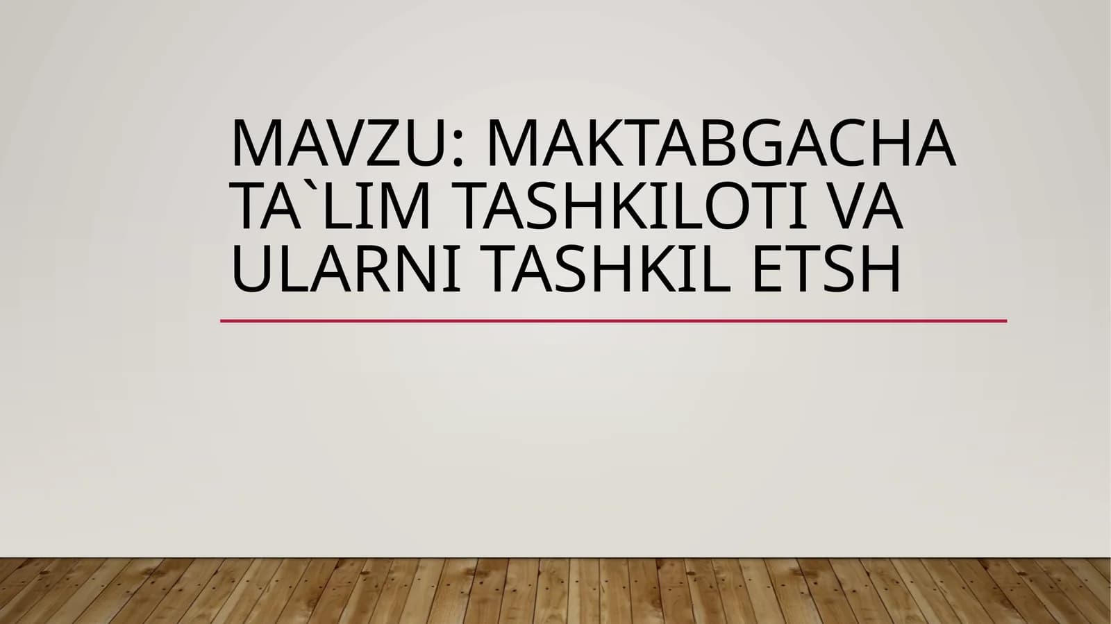 Maktabgacha ta`lim tashkiloti va ularni tashkil etsh
