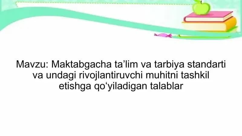 Maktabgacha ta’lim va tarbiya standarti va undagi rivojlantiruvchi muhitni tashkil etishga qo‘yiladi