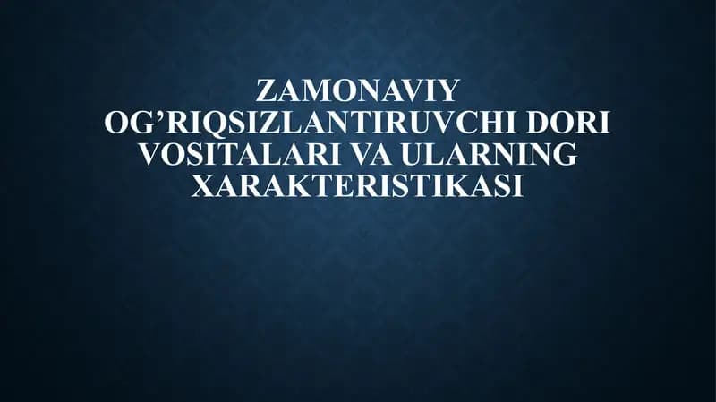 Zamonaviy og’riqsizlantiruvchi dori vositalari va ularning xarakteristikasi