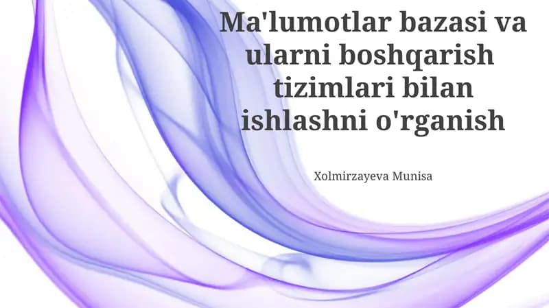 Ma'lumotlar bazasi va ularni boshqarish tizimlari bilan ishlashni o'rganish