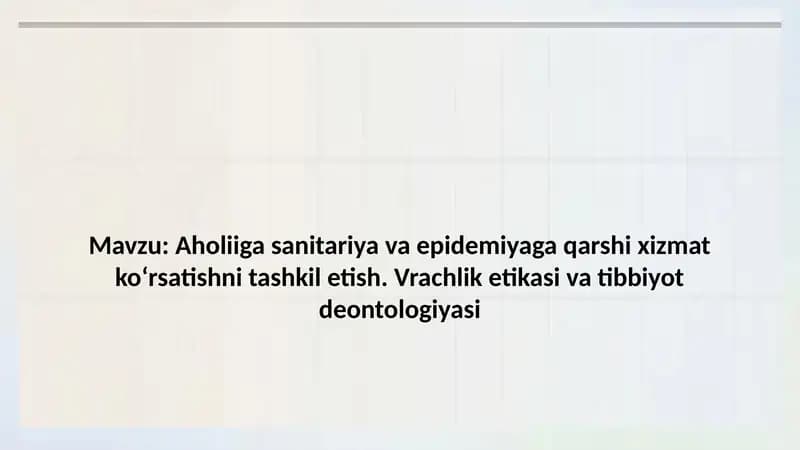 Aholiiga sanitariya va epidemiyaga qarshi xizmat ko‘rsatishni tashkil etish. Vrachlik etikasi va tib