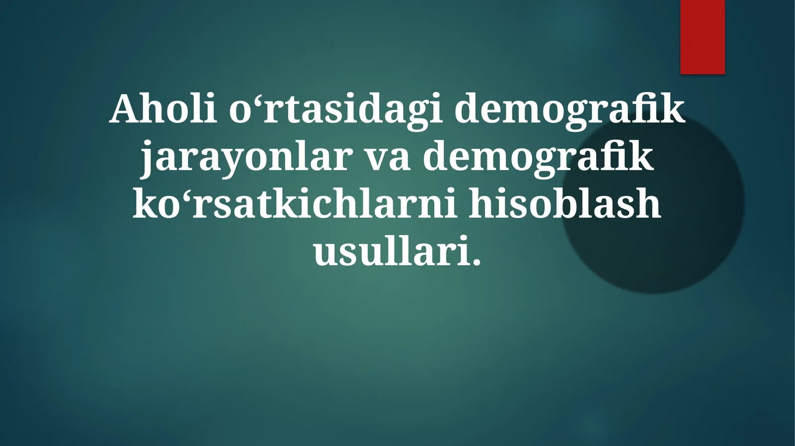 Aholio‘rtasidagidemografikjarayonlarvademografikko‘rsatkichlarnihisoblashusullari