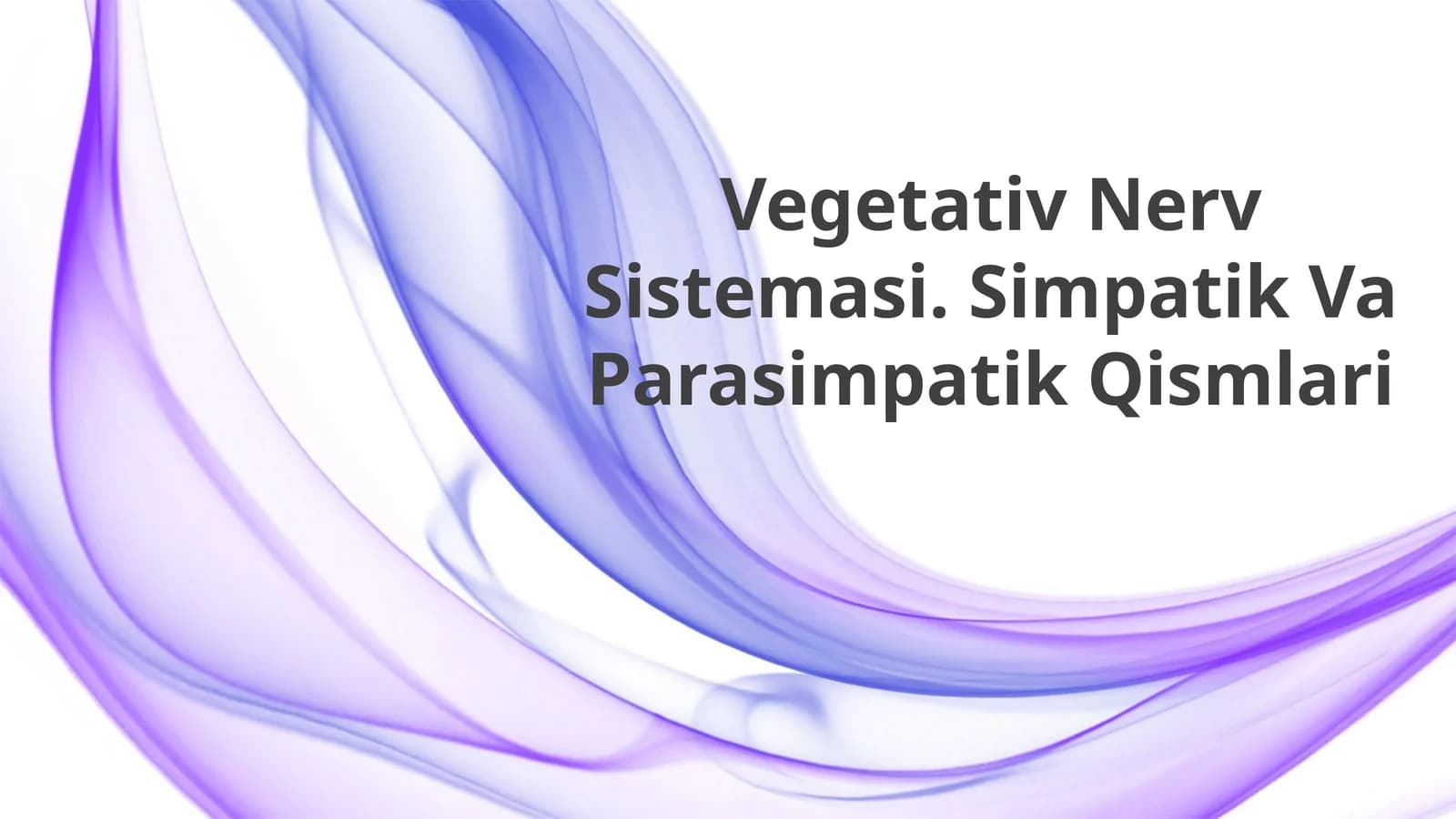Vegetativ Nerv Sistemasi. Simpatik Va Parasimpatik Qismlari