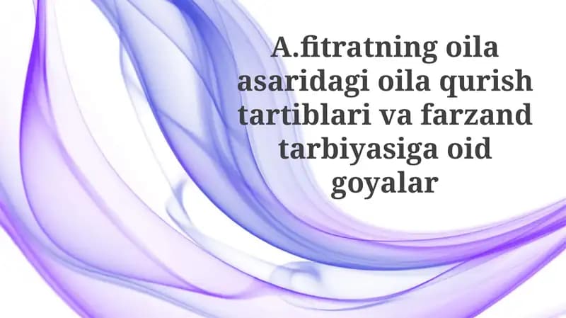 Fitratning oila asaridagi oila qurishtartiblari va farzand tarbiyasi