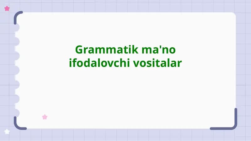Grammatikma'noifodalovchivositalar
