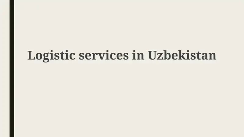 O'zbekistonda logistika xizmatlarining umumiy tavsifi va bozor tahlili