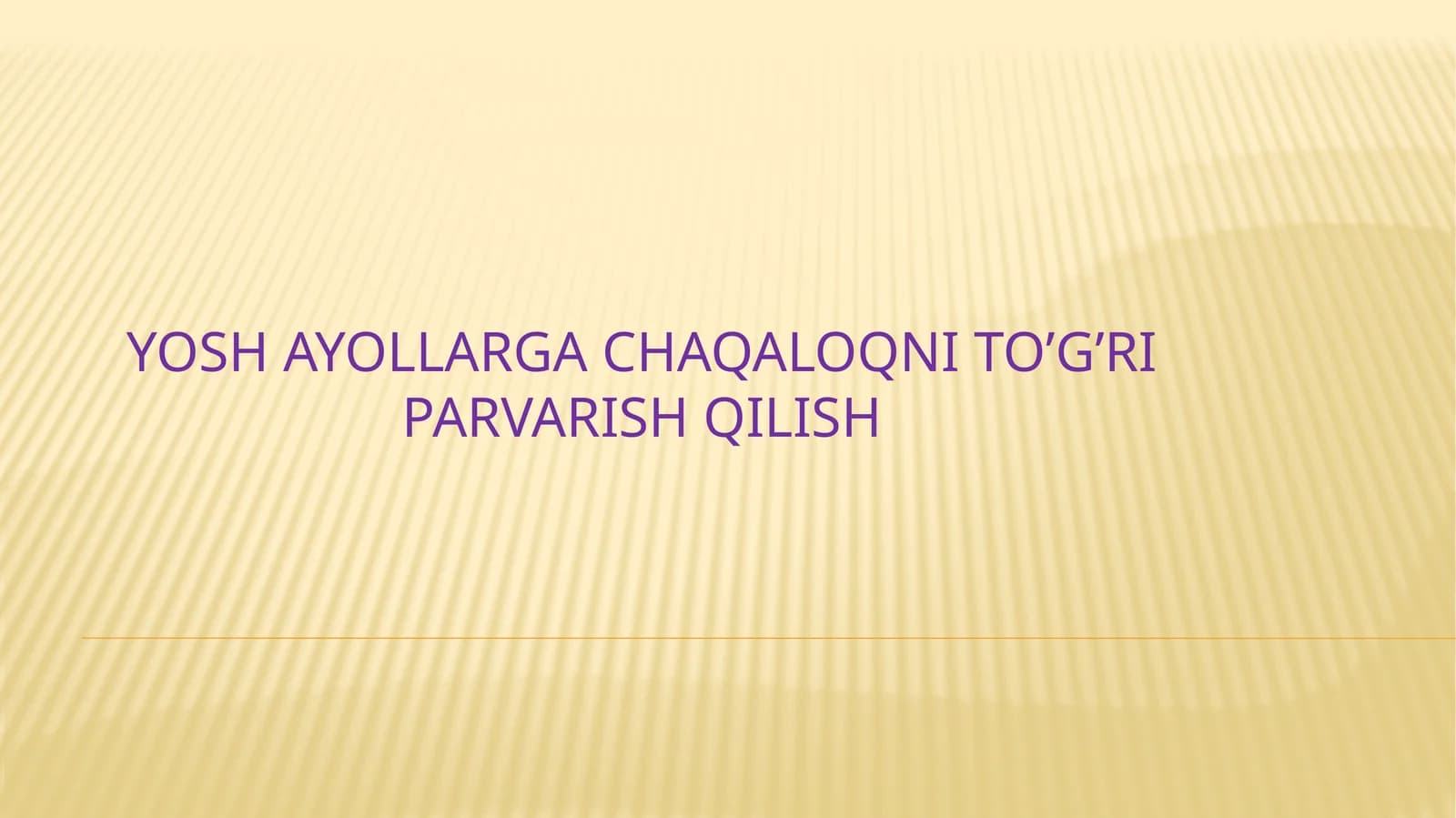 Yosh ayollarga chaqaloqni to’g’ri parvarish qilish