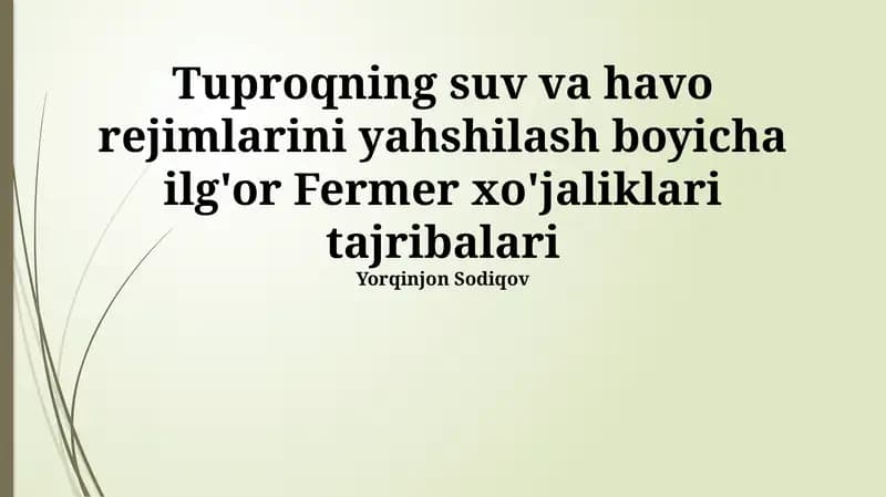 Tuproqning suv va havo rejimlarini yahshilash boyicha ilg'or Fermer xo'jaliklari tajribalari