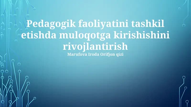 Pedagogik faoliyatini tashkil etishda muloqotga kirishishini rivojlantirish