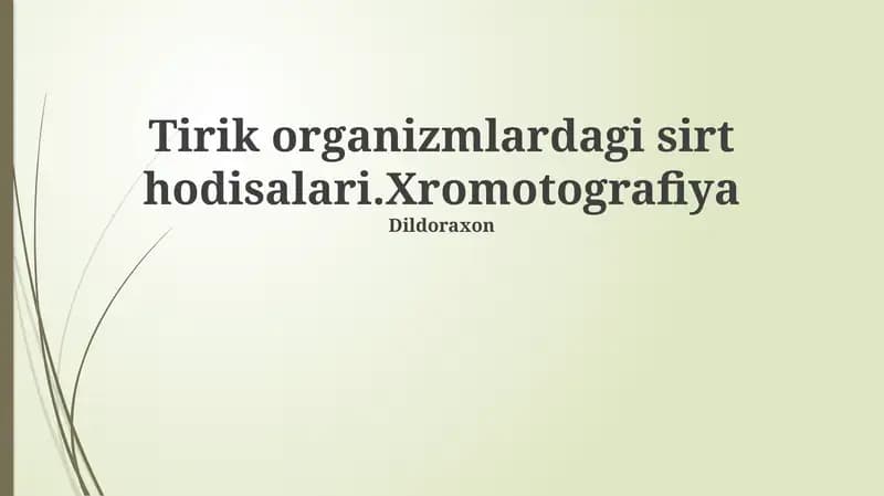Tirik organizmlardagi sirt hodisalari.Xromotografiya
