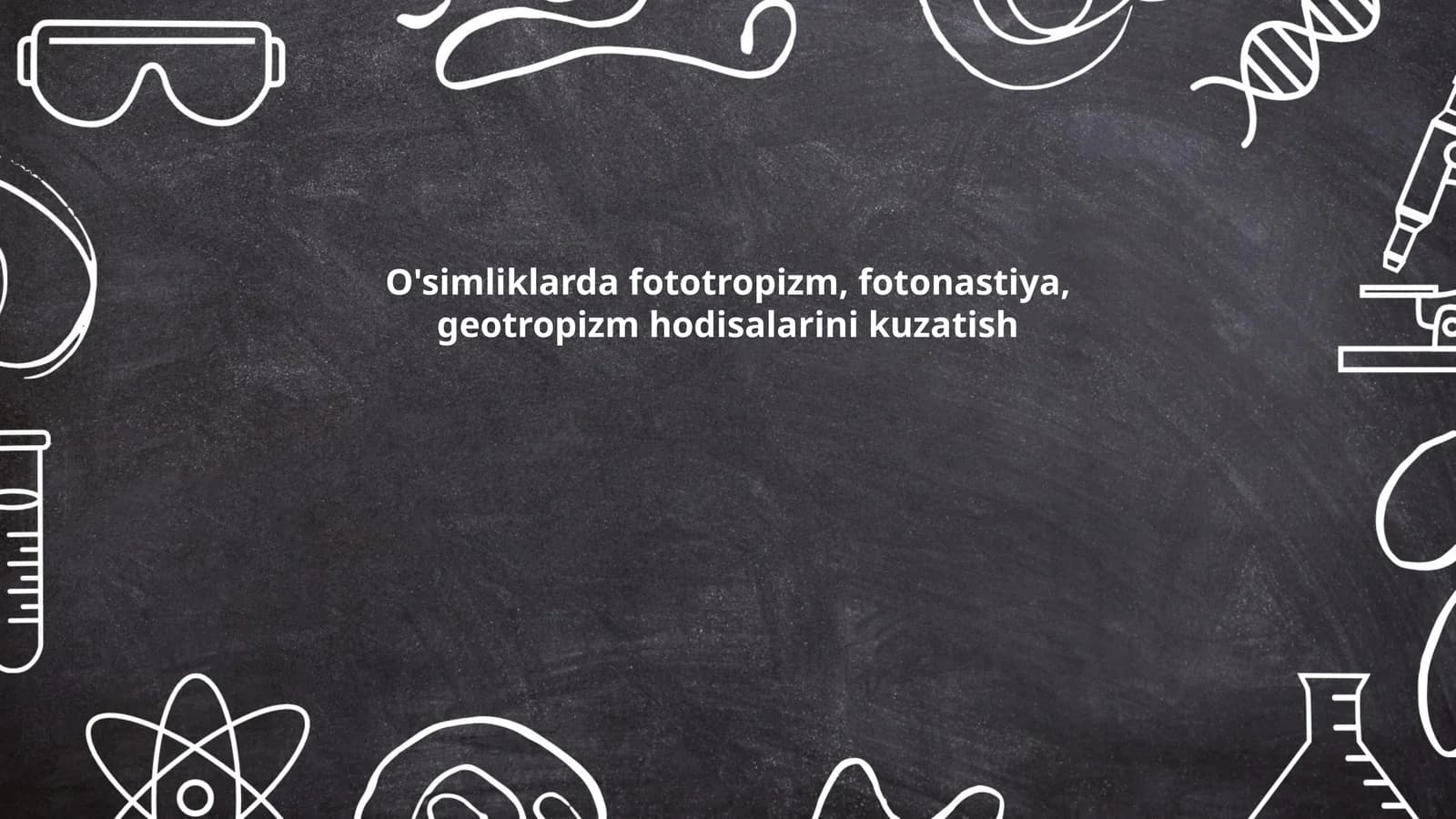 O'simliklarda fototropizm, fotonastiya, geotropizm hodisalarini kuzatish