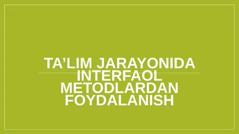 Ta’lim jarayonida interfaol metodlardan foydalanish