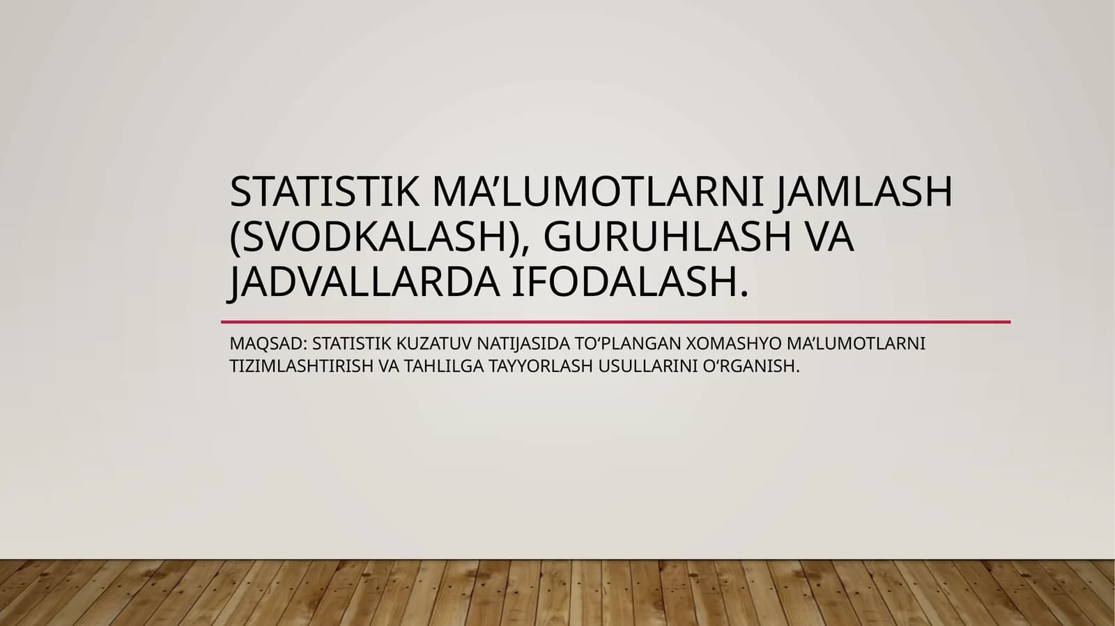 Statistik ma’lumotlarni jamlash (svodkalash), guruhlash va jadvallarda ifodalash