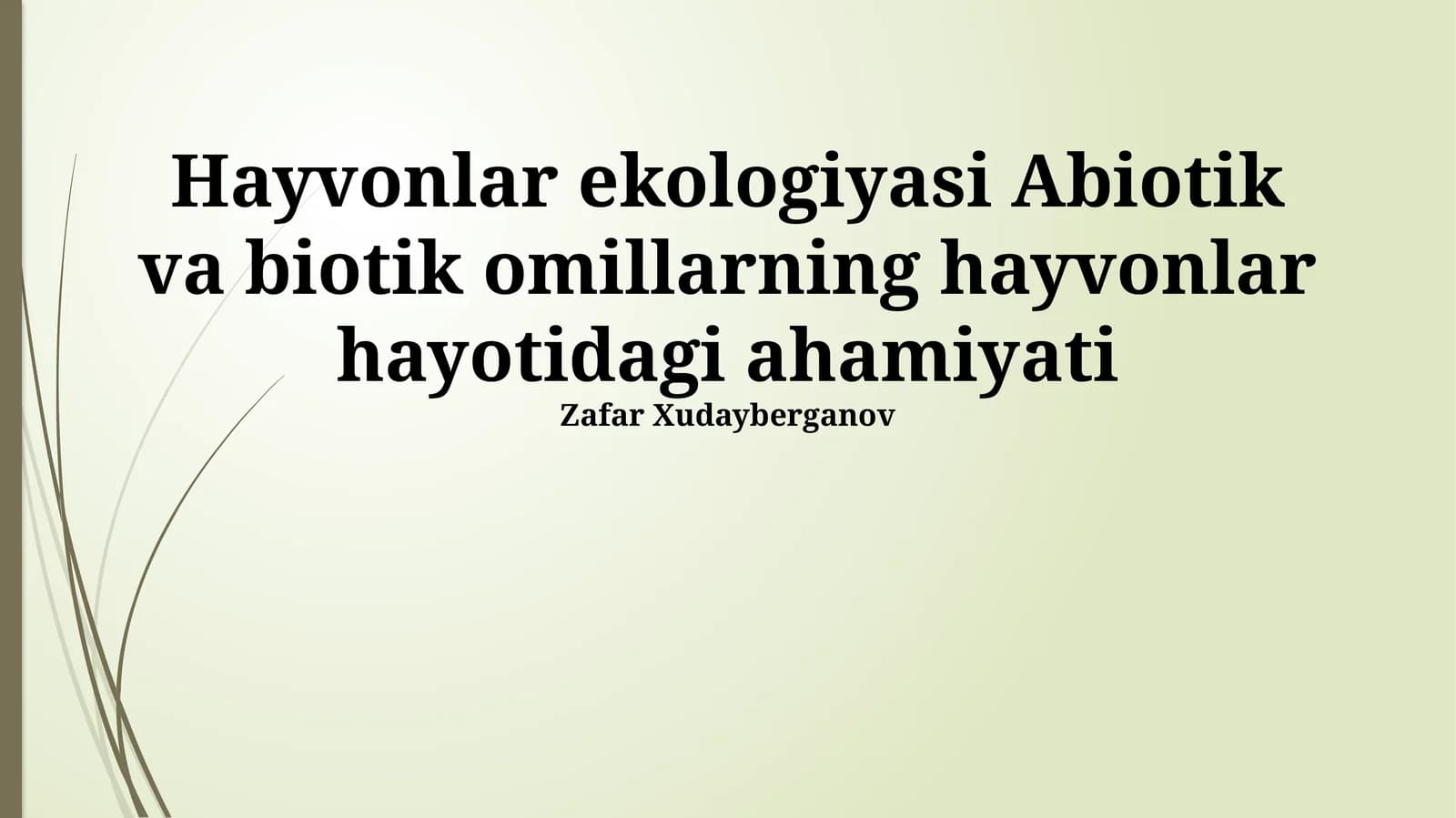 Hayvonlar ekologiyasi Abiotik va biotik omillarning hayvonlar hayotidagi ahamiyati