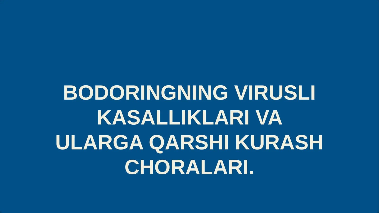 BODORINGNING VIRUSLI KASALLIKLARI VA ULARGA QARSHI KURASH CHORALARI