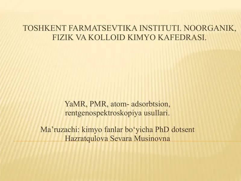 YaMR, PMR, atom- adsorbtsion, rentgenospektroskopiya usullari.