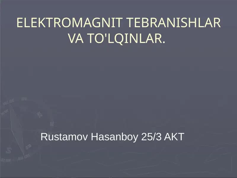 ELEKTROMAGNIT TEBRANISHLAR VA TO'LQINLAR
