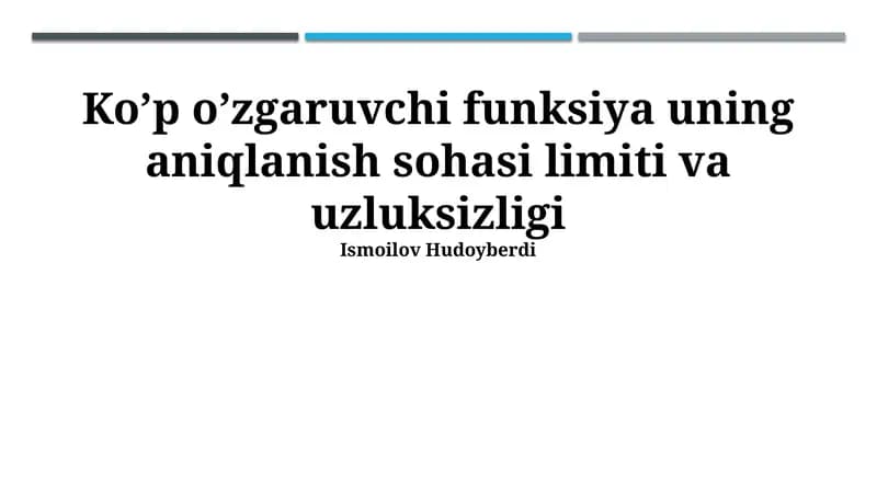 Ko’p o’zgaruvchi funksiya uning aniqlanish sohasi limiti va uzluksizligi