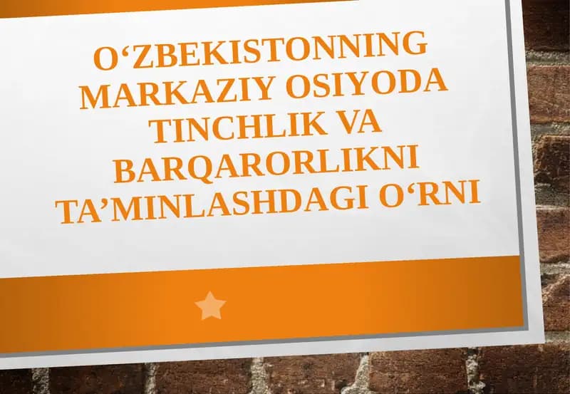 O‘zbekistonning Markaziy Osiyodagi tinchlik va barqarorlik ni ta‘minlashdagi o‘rni