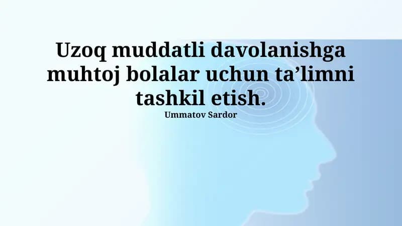 Uzoq muddatli davolanishga muhtoj bolalar uchun ta’limni tashkil etish