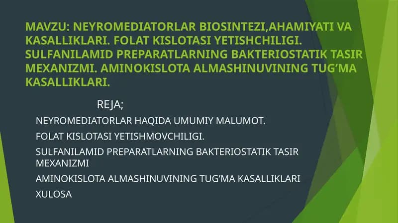 NEYROMEDIATORLAR BIOSINTEZI,AHAMIYATI VA KASALLIKLARI. FOLAT KISLOTASI YETISHCHILIGI. SULFANILAMID PREPARATLARNING BAKTERIOSTATIK TASIR MEXANIZMI. AMINOKISLOTA ALMASHINUVINING TUG’MA KASALLIKLARI