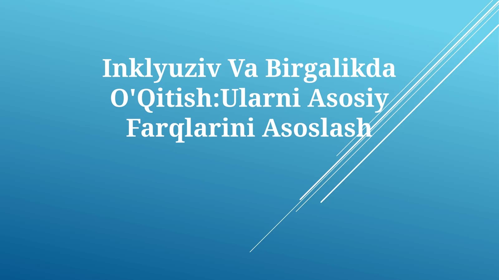 Inklyuziv Va Birgalikda O'Qitish:Ularni Asosiy Farqlarini Asoslash