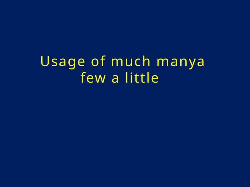 usage of muchmanyafew a little