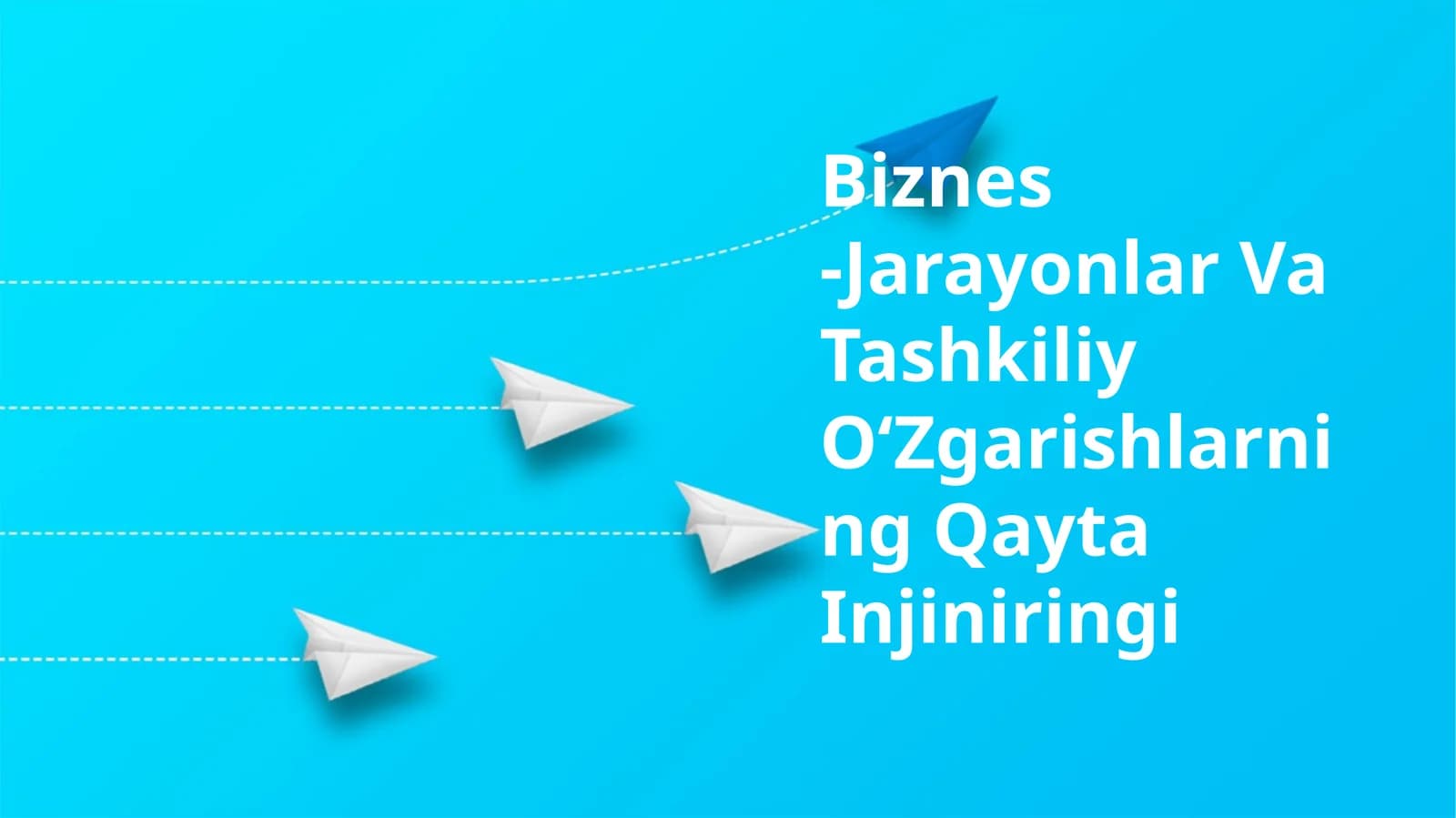 Biznes-Jarayonlar Va Tashkiliy O‘Zgarishlarning Qayta Injiniringi