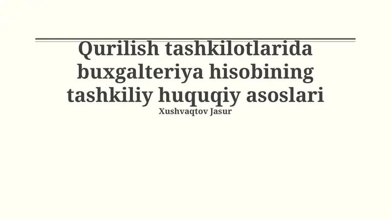 Qurilish tashkilotlarida buxgalteriya hisobi tashkiliy asoslari