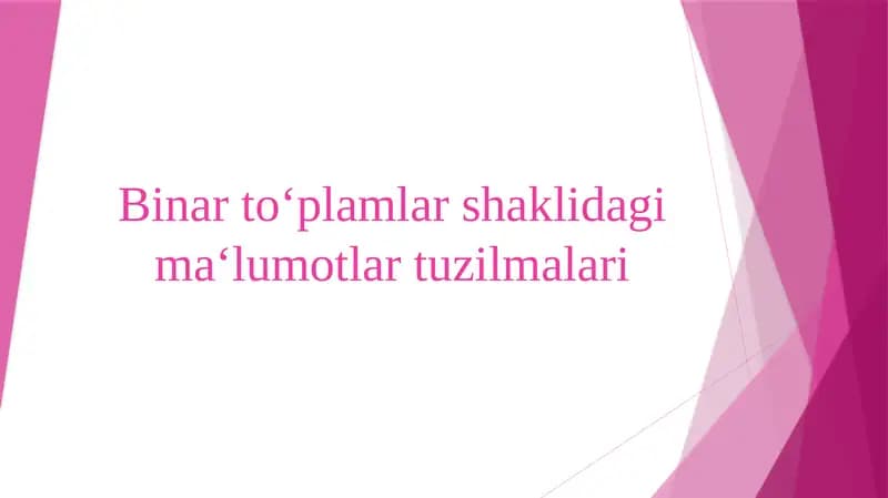 Binar to‘plamlar shaklidagi ma‘lumotlar tuzilmalari
