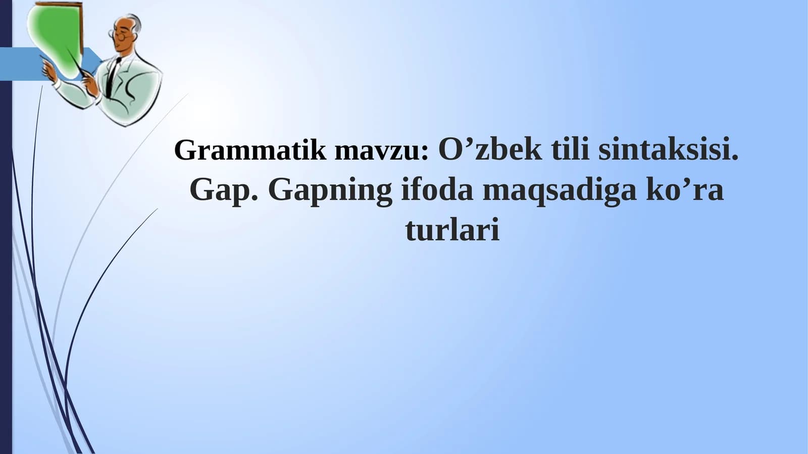 O’zbek tili sintaksisi. Gap. Gapning ifoda maqsadiga ko’ra turlari