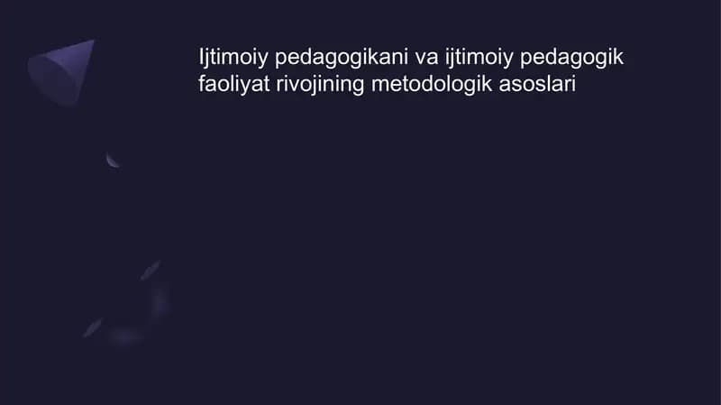 Ijtimoiy pedagogikani va ijtimoiy pedagogik faoliyat rivojining metodologik asoslari