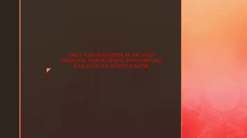 VAQT XARAKTERISTIKALARI VAQT MOMENTI, HARAKATNING DAVOMIYLIGI, HARAKATLAR TEMPI VA RITMI.