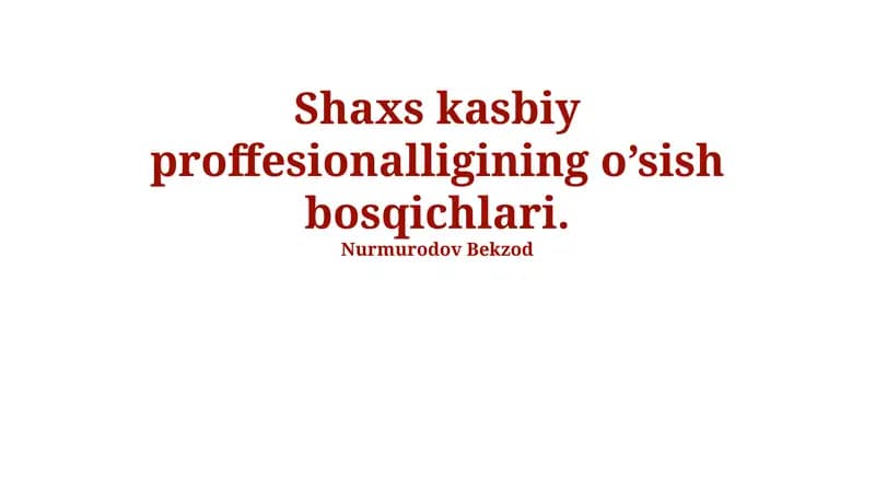 Shaxs kasbiy proffesionalligining o’sish bosqichlari