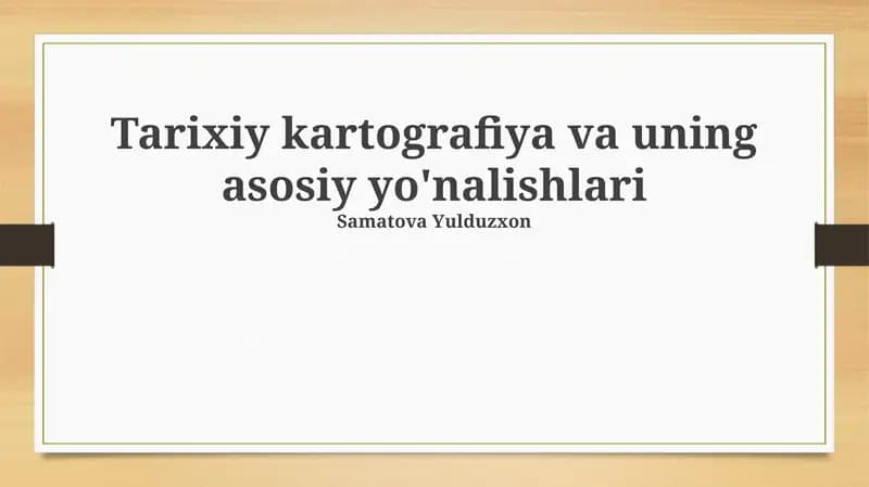 Tarixiy kartografiya va uning asosiy yo'nalishlari
