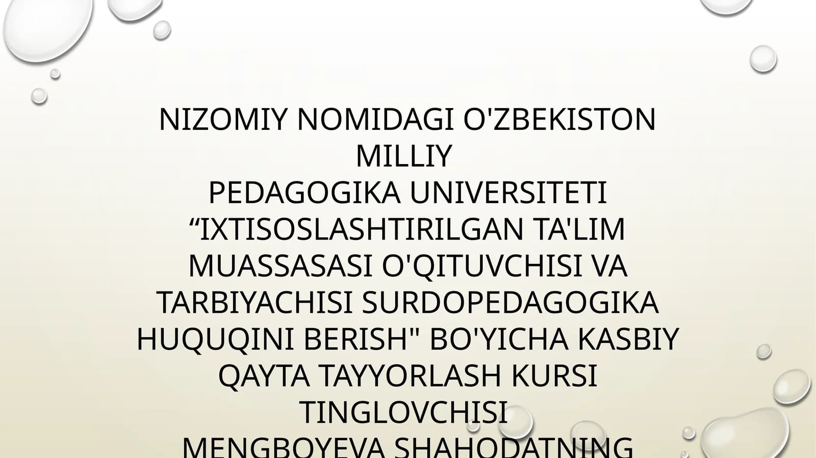 SURDOPEDAGOGIKA HUQUQINI BERISH" BO'YICHA KASBIY QAYTA TAYYORLASH KURSI TINGLOVCHISI MENGBOYEVA SHAHODATNING BITIRUV ISHI TAQDIMOTI