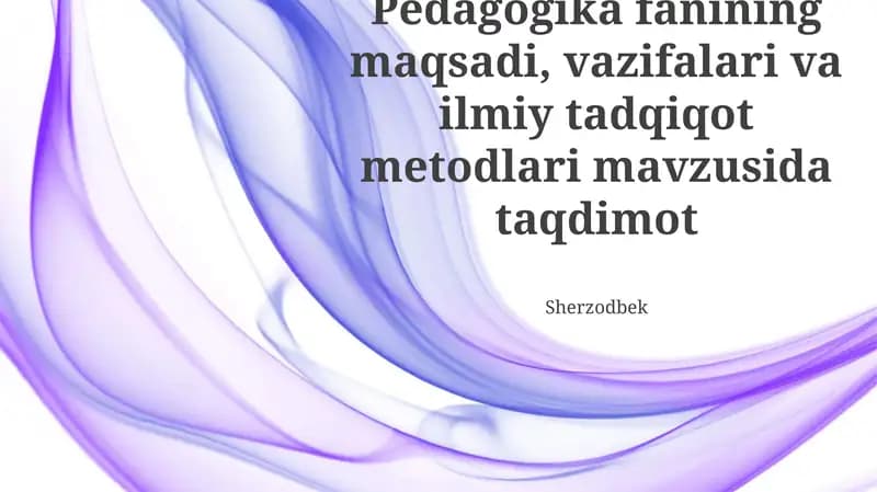 Pedagogika fanining maqsadi, vazifalari va ilmiy tadqiqot metodlari mavzusida taqdimot