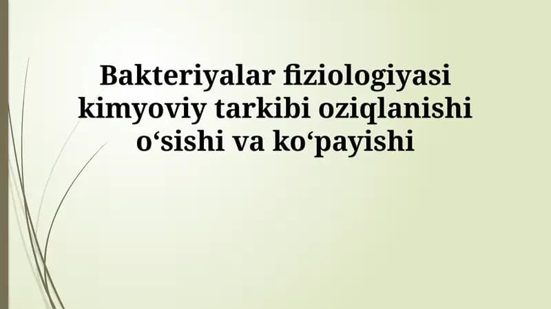 Bakteriyalar fiziologiyasi kimyoviy tarkibi oziqlanishi oʻsishi va koʻpayishi