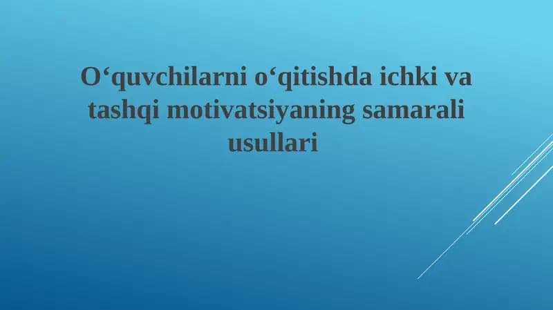Oʻquvchilarni oʻqitishda ichki va tashqi motivatsiyani rivojlantirish usullari