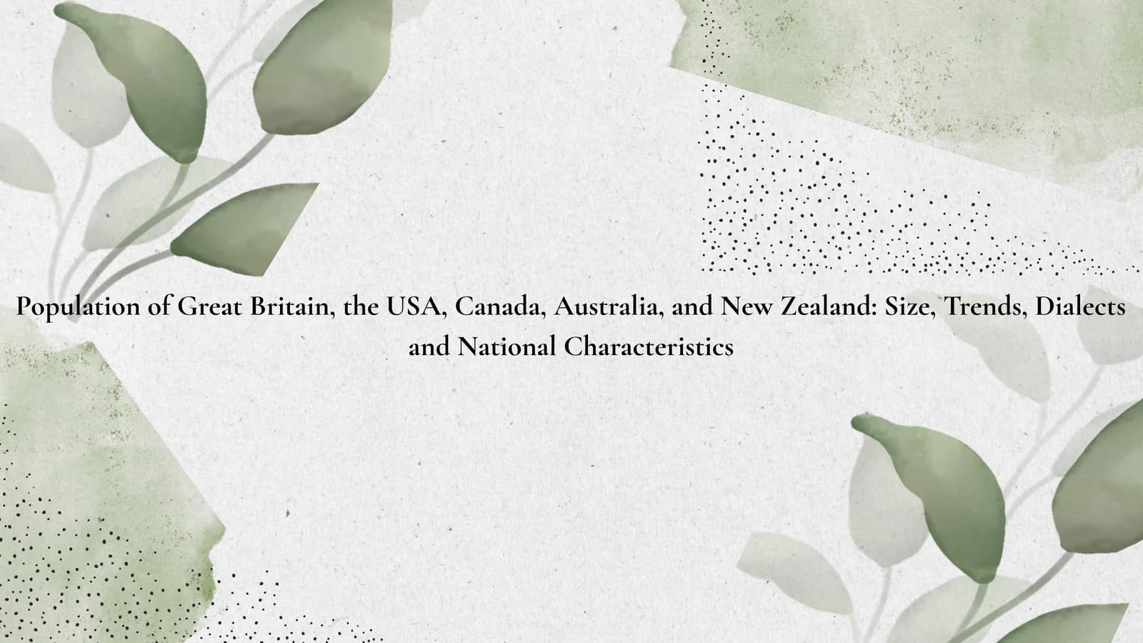 Population of Great Britain, the USA, Canada, Australia, and New Zealand: Size, Trends, Dialects and National Characteristics
