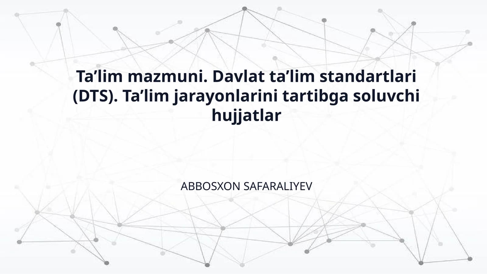 Ta’lim mazmuni. Davlat ta’lim standartlari (DTS). Ta’lim jarayonlarini tartibga soluvchi hujjatlar