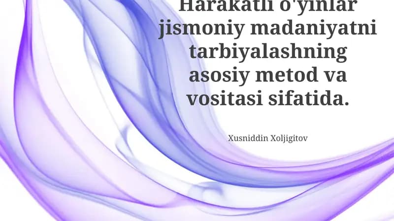 Harakatli o'yinlar jismoniy madaniyatni tarbiyalashning asosiy metod va vositasi sifatida