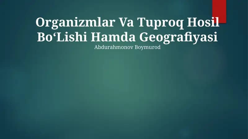 Organizmlar Va Tuproq Hosil BoʻLishi Hamda Geografiyasi