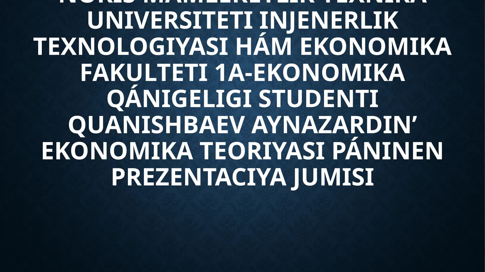 EKONOMIKA TEORIYASI PÁNINEN PREZENTACIYA JUMISI