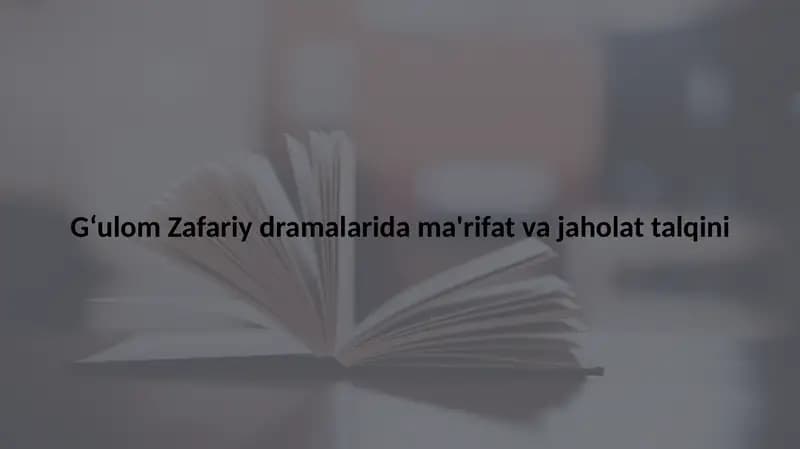 Gʻulom Zafariy dramalarida ma'rifat masalalari