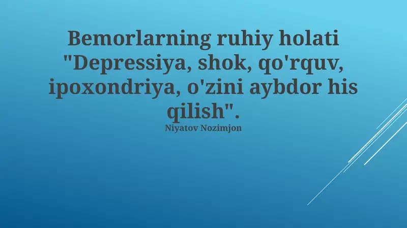 Bemorlarning ruhiy holati "Depressiya, shok, qo'rquv, ipoxondriya, o'zini aybdor his qilish"