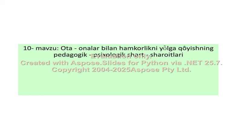 Ota - onalar bilan hamkorlikni yõlga qôyishning pedagogik - psixologik shart - sharoitlari