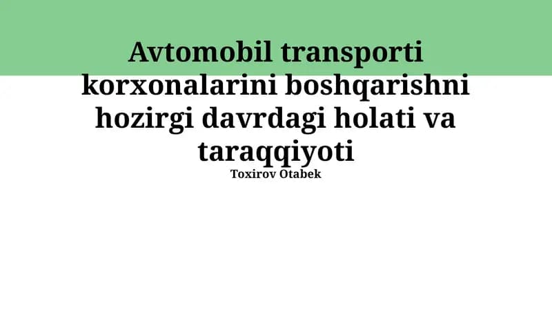 Avtomobil transporti korxonalarini boshqarishni hozirgi davrdagi holati va taraqqiyoti