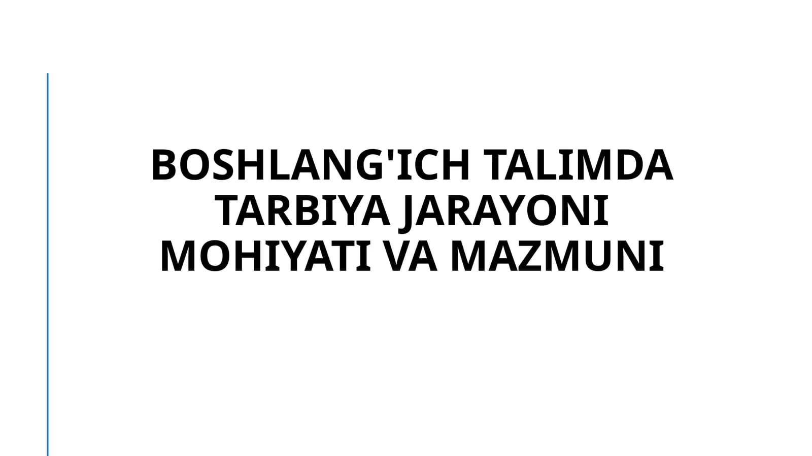 Boshlang'ich talimda tarbiya jarayoni Mohiyati va Mazmuni