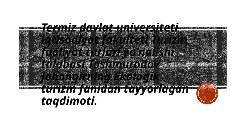 Turizm faoliyat turlariyoʻnalishitalabasiToshmurodovJahongir Ekologik turizm taqdimoti